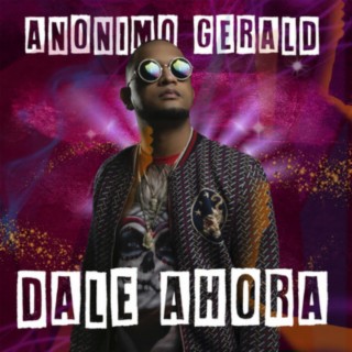 Download Anonimo Gerald album songs Dale Ahora Boomplay Music