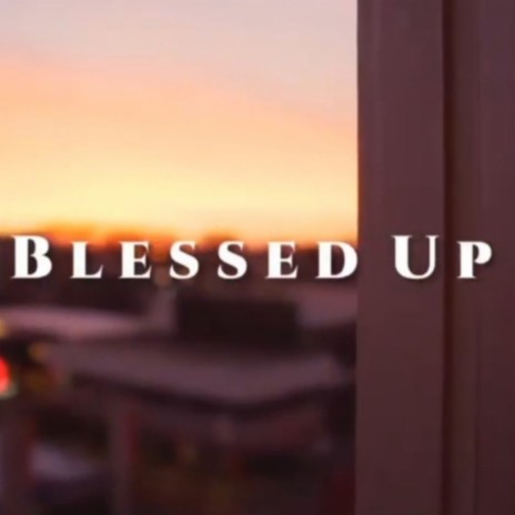 Blessed Up (ANGHEL, VikkyBoy, ETS & DaltonKings) | Boomplay Music