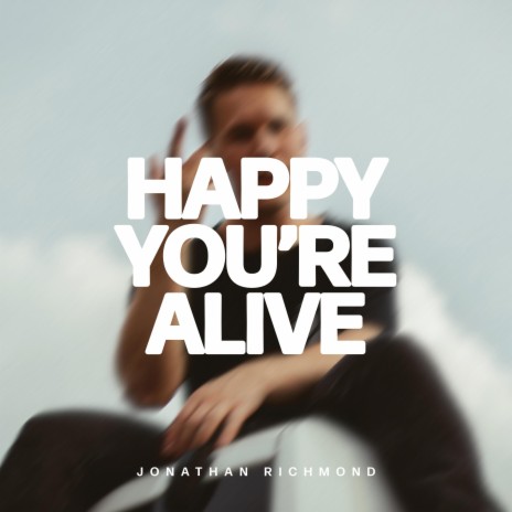 Happy You're Alive | Boomplay Music