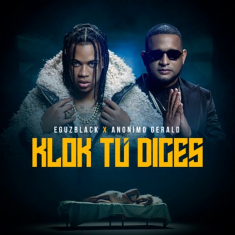 Klok Tú Dices ft. Eguzblack | Boomplay Music