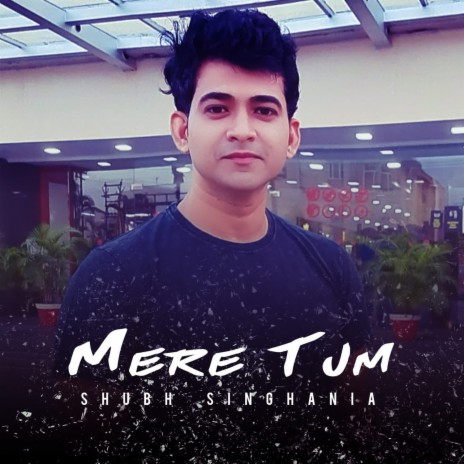 Mere Tum | Boomplay Music