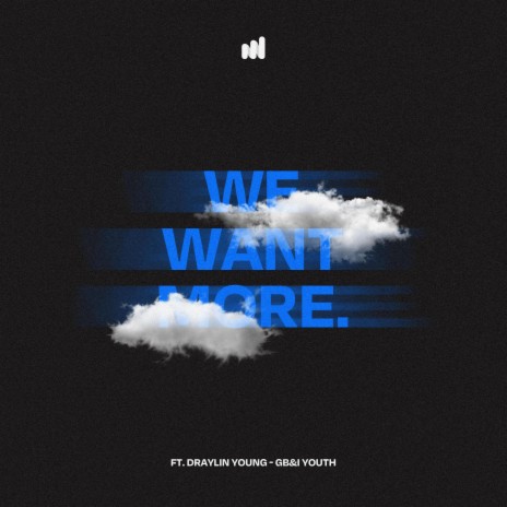 We Want More ft. Draylin Young & GB&I Youth | Boomplay Music