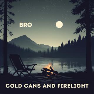 Cold cans and firelight lyrics | Boomplay Music