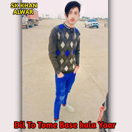 Dil To Tome Base Kala Yaar | Boomplay Music