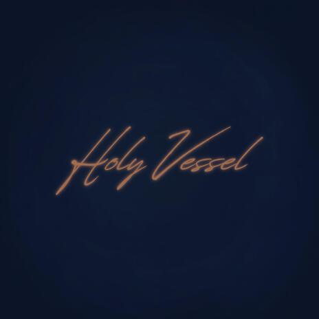 Holy Vessel | Boomplay Music