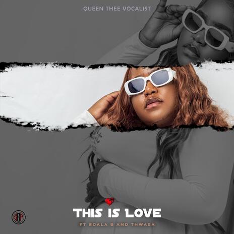 This is love ft. Sdala B & Thwasa. | Boomplay Music