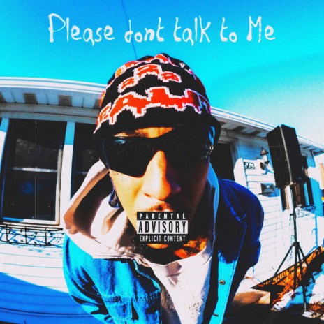 Please Dont Talk To Me | Boomplay Music
