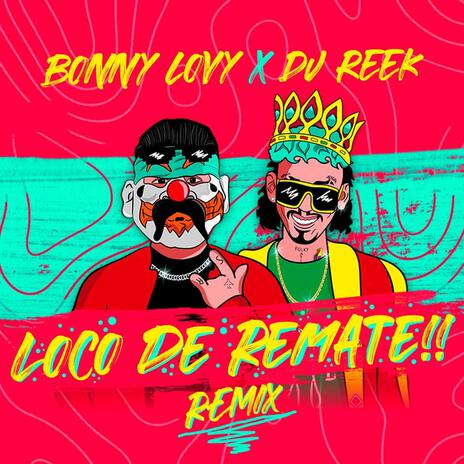 Loco De Remate (Reek Remix) ft. Reek | Boomplay Music