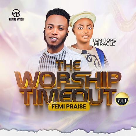 The Worship Timeout ft. Temitope Miracle | Boomplay Music