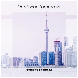 Drink For Tomorrow Sympho Shake 22