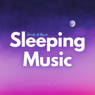 Sleeping Music (Edifying Sleep)