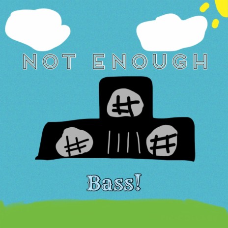 Not Enough Bass! | Boomplay Music