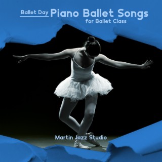 Ballet Day: Piano Ballet Songs for Ballet Class