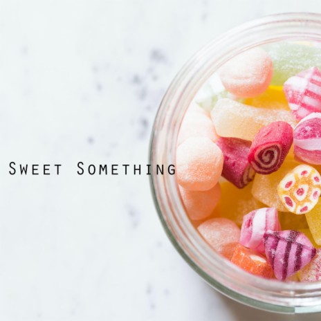 Sweet Something | Boomplay Music