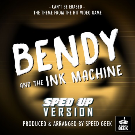 Can't Be Erased (From Bendy And The Ink Machine) (Sped-Up Version) | Boomplay Music