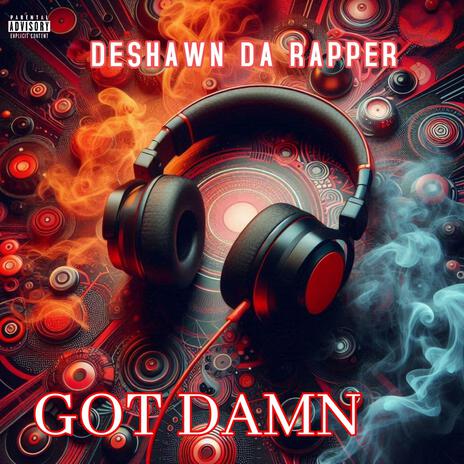 GOT DAMN ft. DESHAWN DA RAPPER