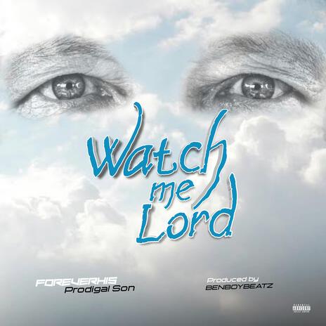 Watch me Lord | Boomplay Music