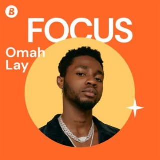 Focus: Omah Lay | Boomplay Music