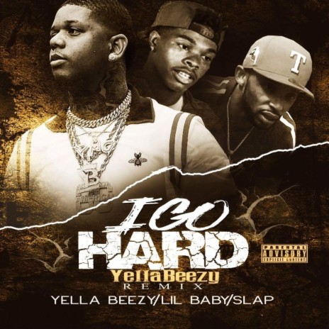 I Go Hard (Remix) ft. Yella Beezy & Slap