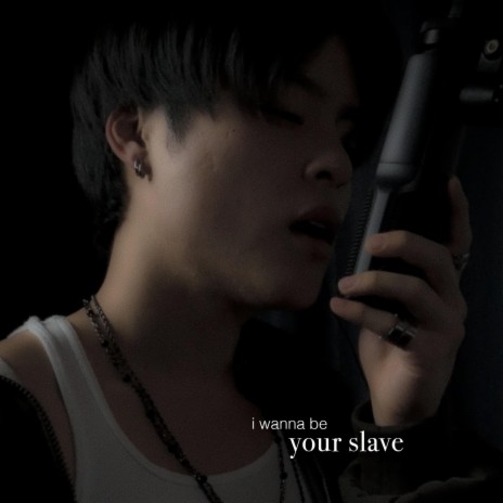 i wanna be your slave | Boomplay Music