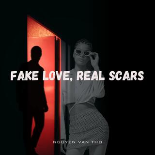 Fake Love, Real Scars