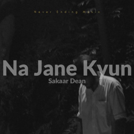 Na Jane Kyun | Boomplay Music