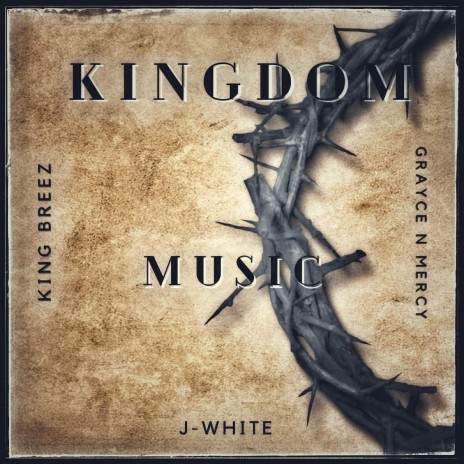 Kingdom Music ft. J-White & Grayce N Mercy | Boomplay Music