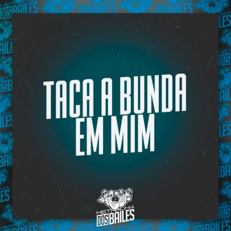 Taca a Bunda em Mim ft. DJ MANO LOST | Boomplay Music