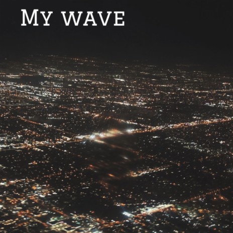 My Wave | Boomplay Music