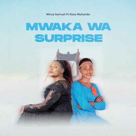 Mwaka Wa Surprise ft. rose Muhando | Boomplay Music