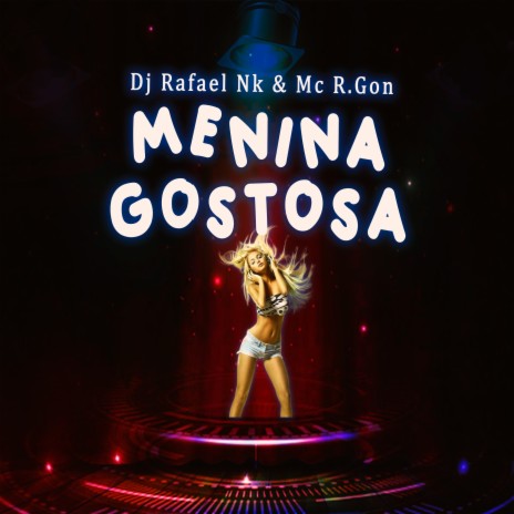 Menina Gostosa ft. Mc R.Gon | Boomplay Music