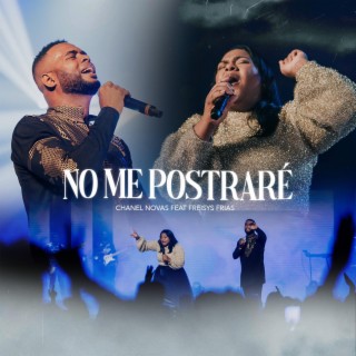 No Me Postraré (Live) ft. Freisis Frias lyrics | Boomplay Music