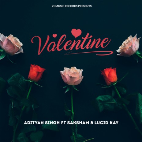 Valentine ft. SAKSHAM & Lucid Kay | Boomplay Music