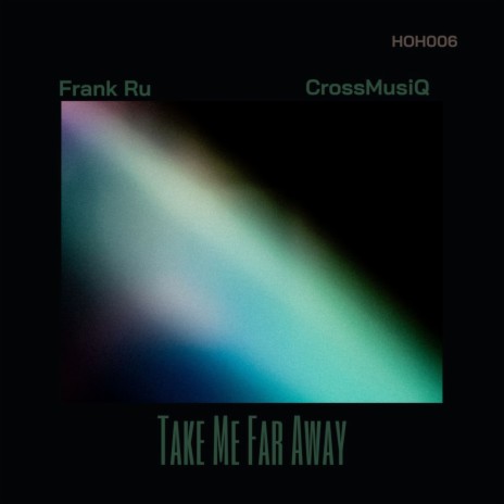 Take Me Far Away ft. CrossMusiQ | Boomplay Music