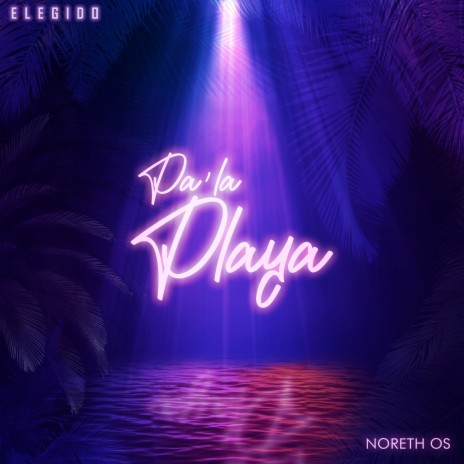 Pa la Playa ft. NORETH OS | Boomplay Music