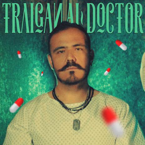 Traigan al doctor | Boomplay Music