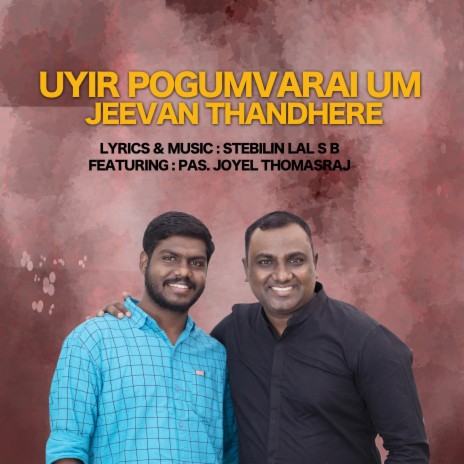 Uyir Pogumvarai Um Jeevan Thandhere ft. Pas. Joyel Thomasraj | Boomplay Music