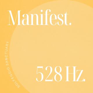 The 528 Hz Experience: Manifest