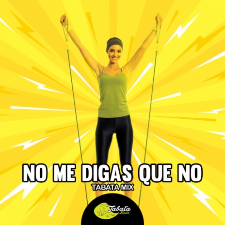 No Me Digas Que No (Tabata Mix)