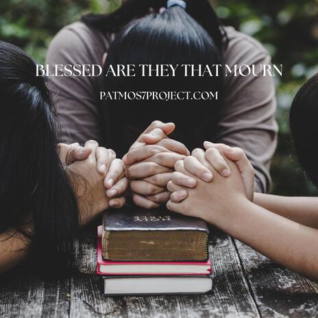 Blessed are they that mourn | Boomplay Music