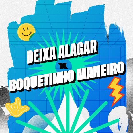 Deixa Alagar x Boquetinho Maneiro ft. Mc Heenrique | Boomplay Music