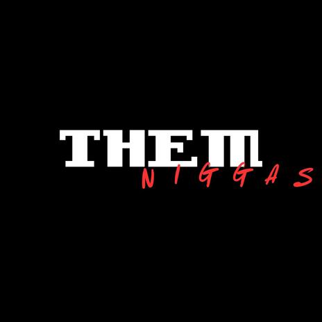 Them Niggas | Boomplay Music