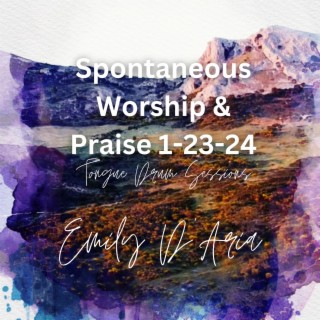 Spontaneous Worship & Praise. The Tongue Drum Sessions 1-23-24