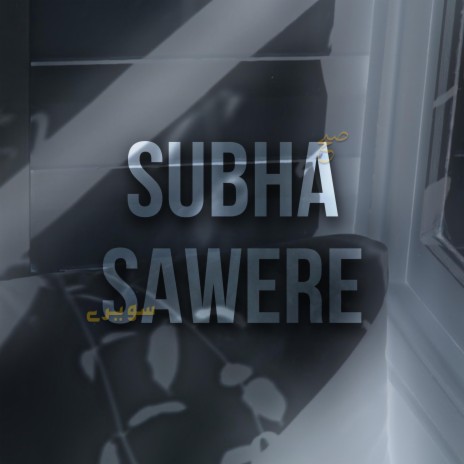 Subha Sawere | Boomplay Music