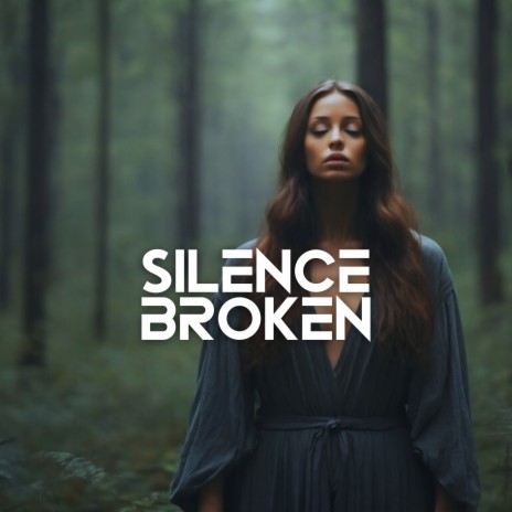 Silence Broken | Boomplay Music