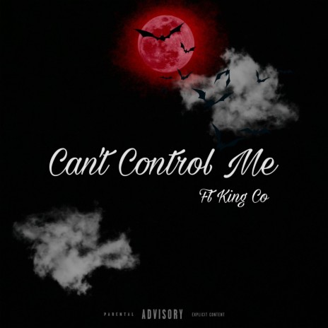 Can't Control Me ft. King Co | Boomplay Music