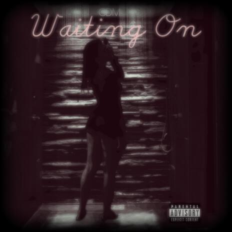 Waiting On | Boomplay Music