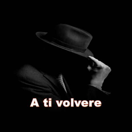 A ti volvere | Boomplay Music