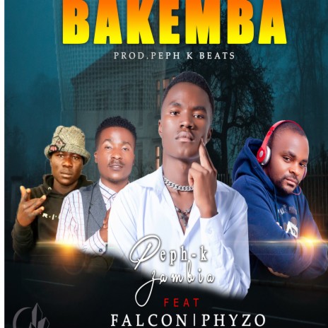 Bakemba ft. Phyzo, Falcon & Mr Brown | Boomplay Music