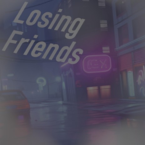 Losing Friends | Boomplay Music